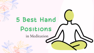 5 Best Hand Positions in Meditation: Unlock Energy & Inner Peace