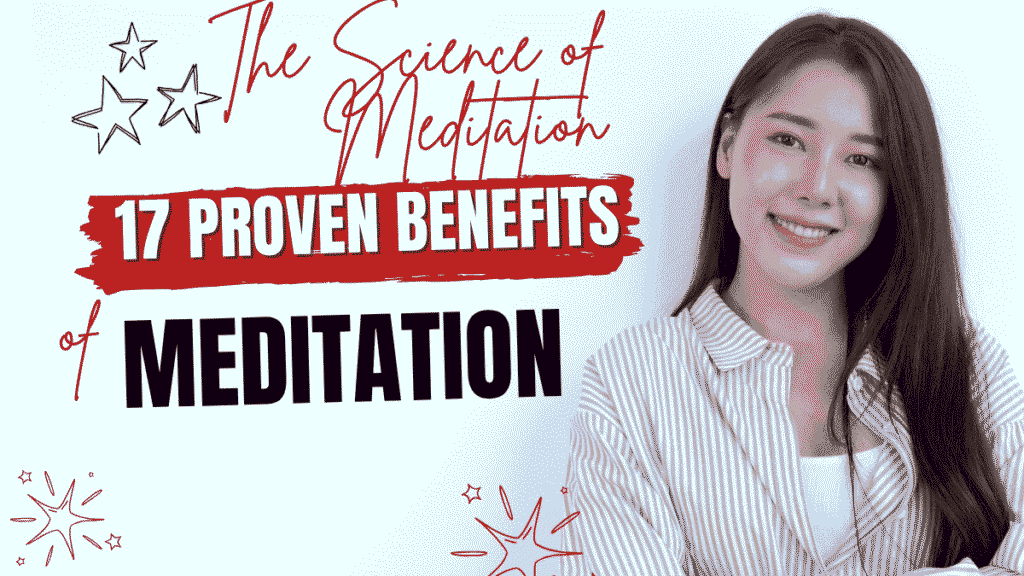 The Science of Meditation: 17 Proven Benefits of Meditation The Science of Meditation: 17 Proven Benefits of Meditation