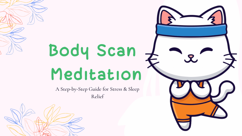 Body Scan Meditation: A Step-by-Step Guide for Stress & Sleep Relief