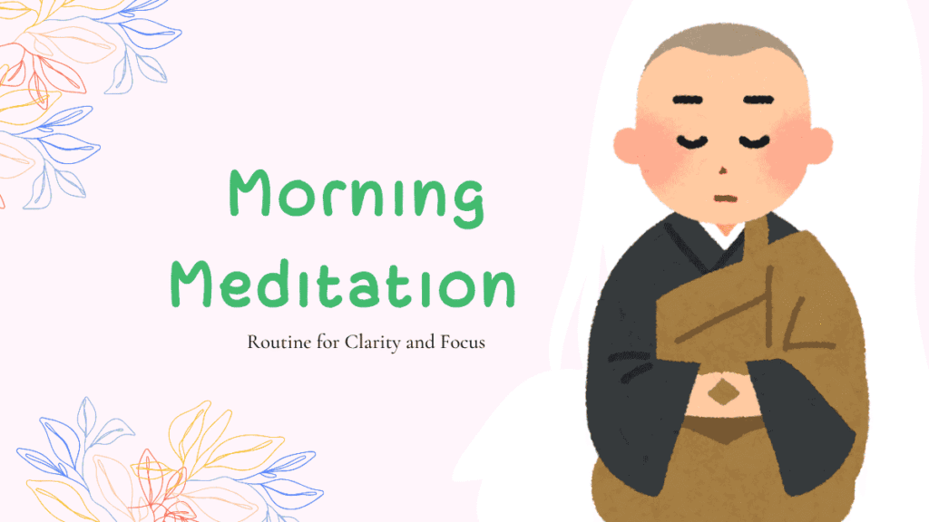 Morning Meditation Routine for Clarity and Focus